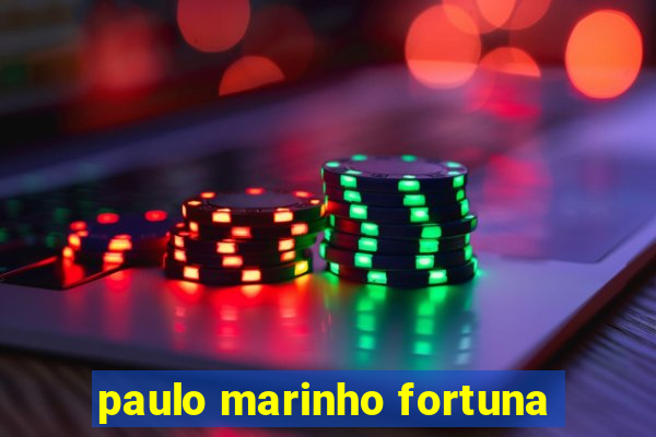 paulo marinho fortuna